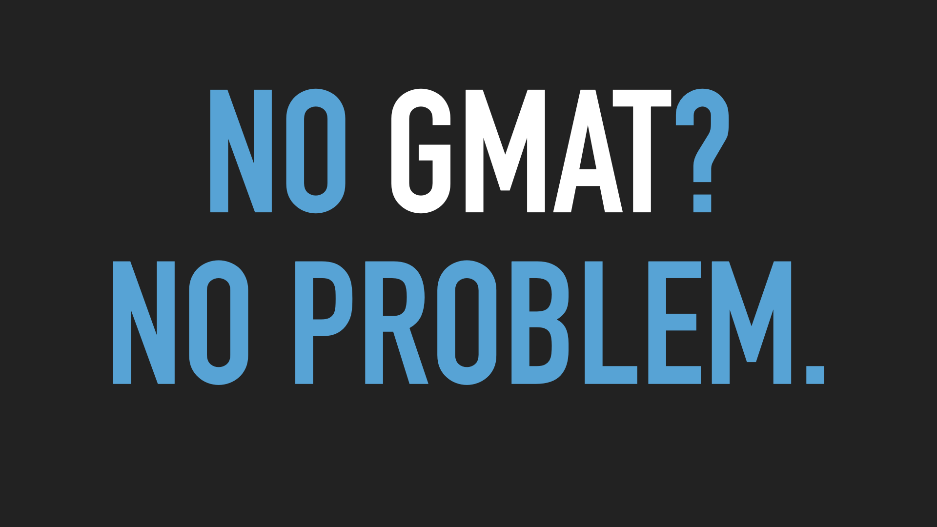 How to Submit a Strong Application Without a GMAT/GRE Score | Transcend  Admissions Consultants